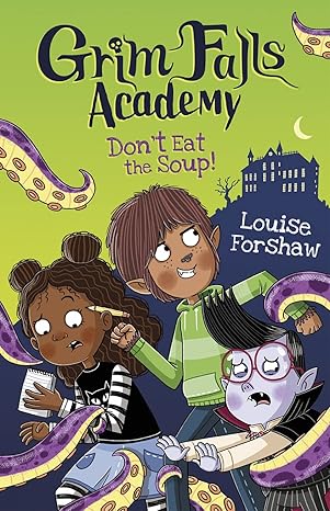 Don't Eat the Soup! Grim Falls Academy
