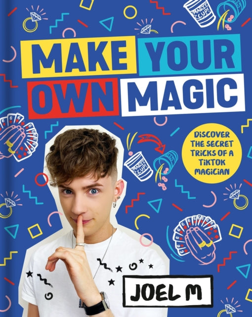 Make Your Own Magic : Secrets, Stories and Tricks from My World (Hardback)