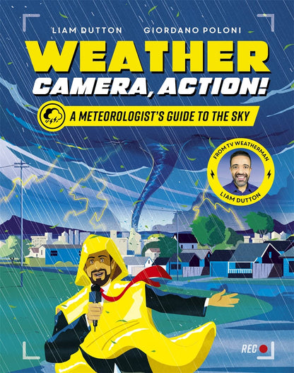 Weather, Camera, Action!: A Meteorologist's Guide to the Sky - Hardback