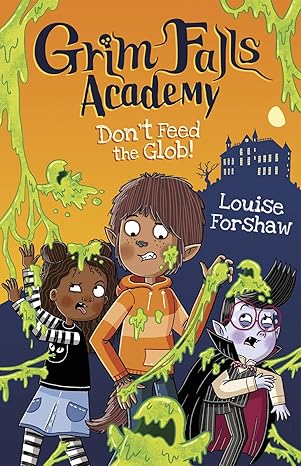 Don't Feed the Glob! Grim Falls Academy