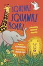 Squeak! Squawk! Roar!: Amazing Animal Poems