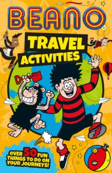 Beano Travel Activities : Over 50 Fun Things to Do on Your Journeys!