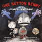 One Button Benny And The Gigantic Catastrophe