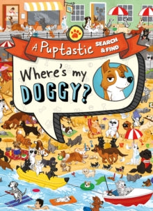 Where's My Doggy? : A Puptastic Search And Find