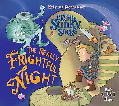 Sir Charlie Stinky Socks And The Really Frightful Night